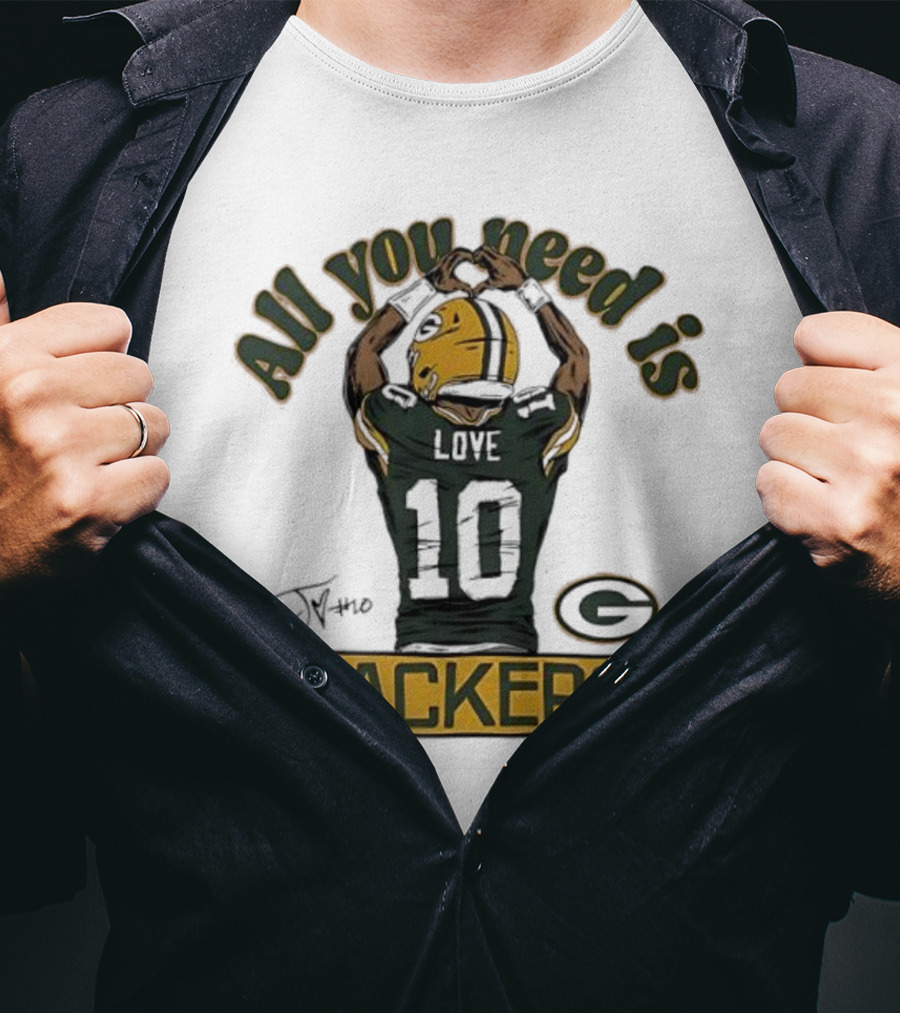 All You Need Is Packers Jordan Love 10 Packers T-Shirt