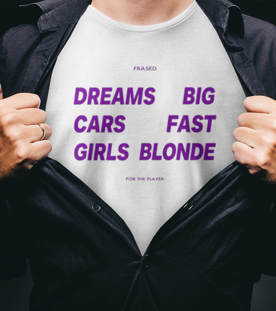 Flaired Dreams Big Cars Fast Girls Blonde For The Dreamer T-Shirt