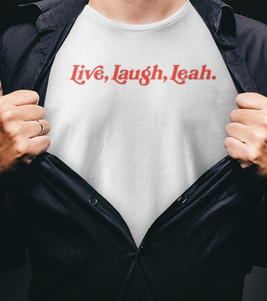 Live Laugh Leah Expressive Quote T-Shirt