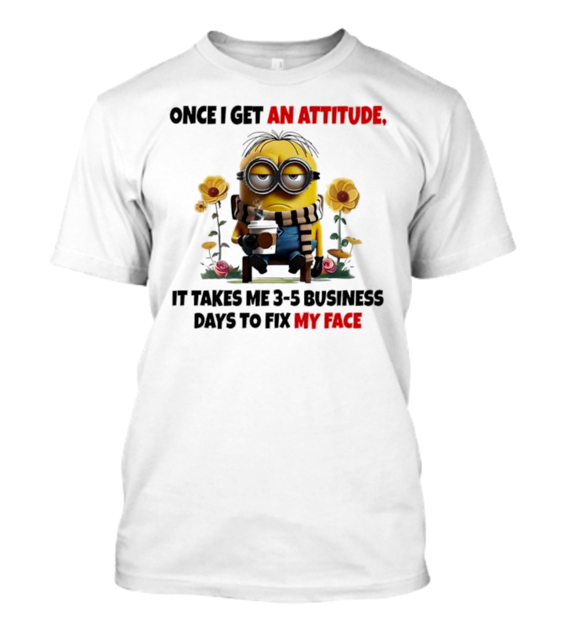 Minion Attitude 3-5 Business Days Fix Face T-Shirt