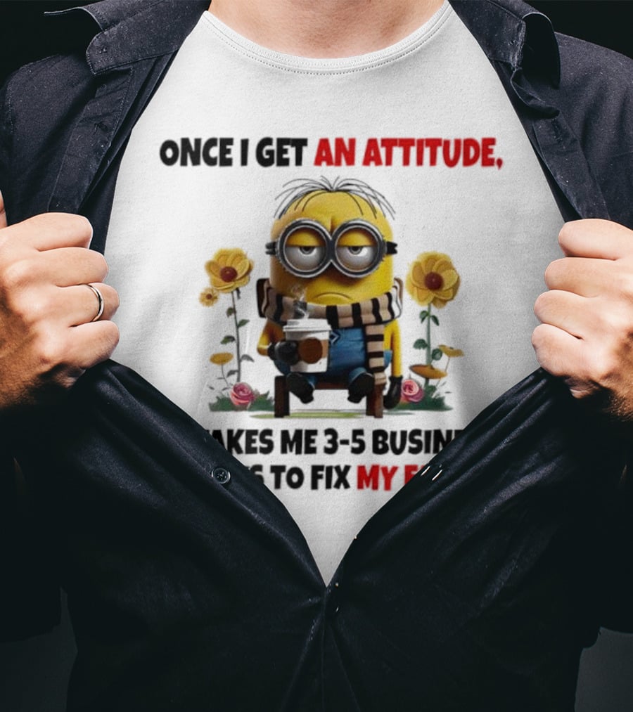 Minion Attitude 3-5 Business Days Fix Face T-Shirt