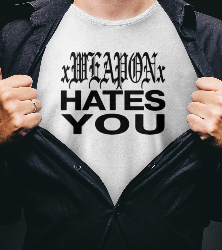 Xweaponx Hates You Bold Gothic Style Text T-Shirt