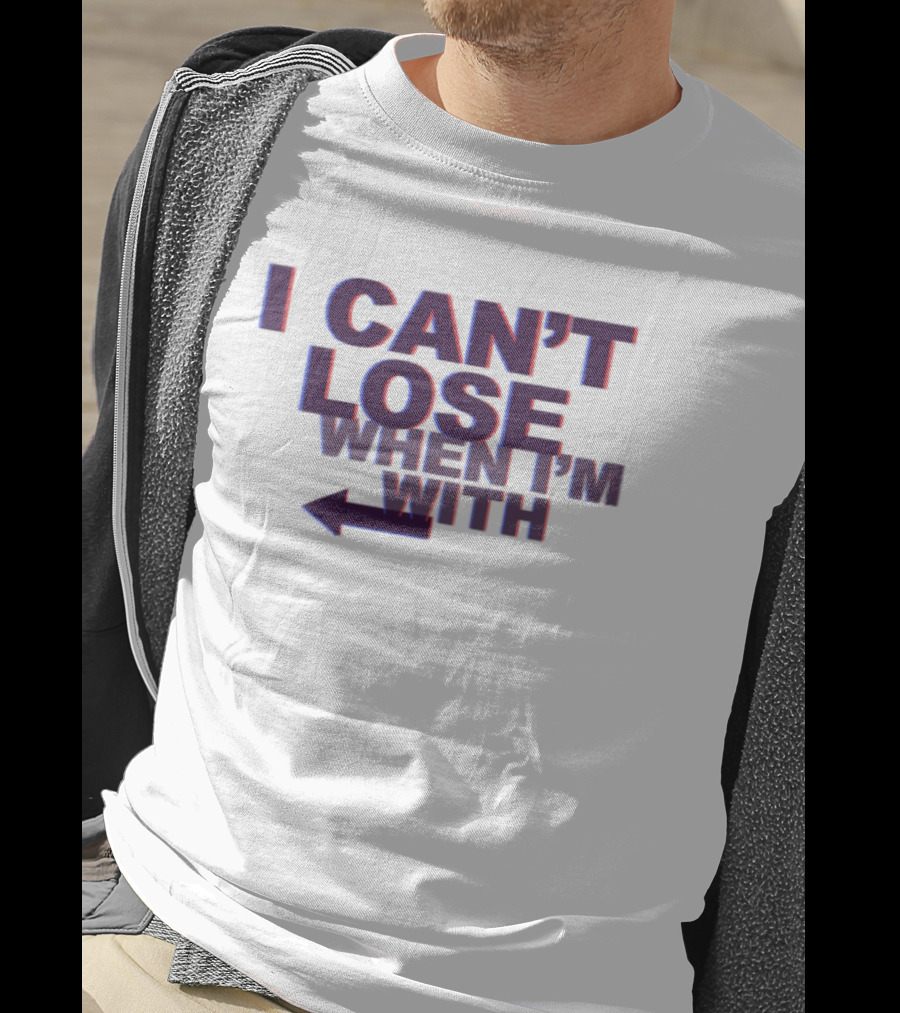 I Can't Lose When I'm With Arrow Left T-Shirt