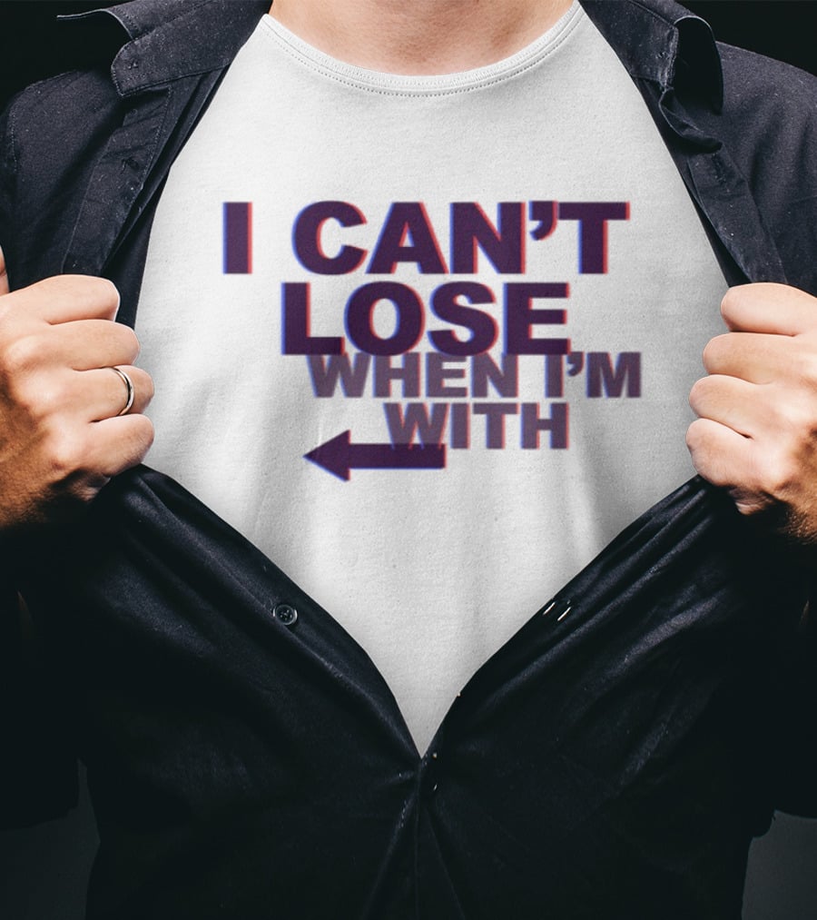 I Can't Lose When I'm With Arrow Left T-Shirt