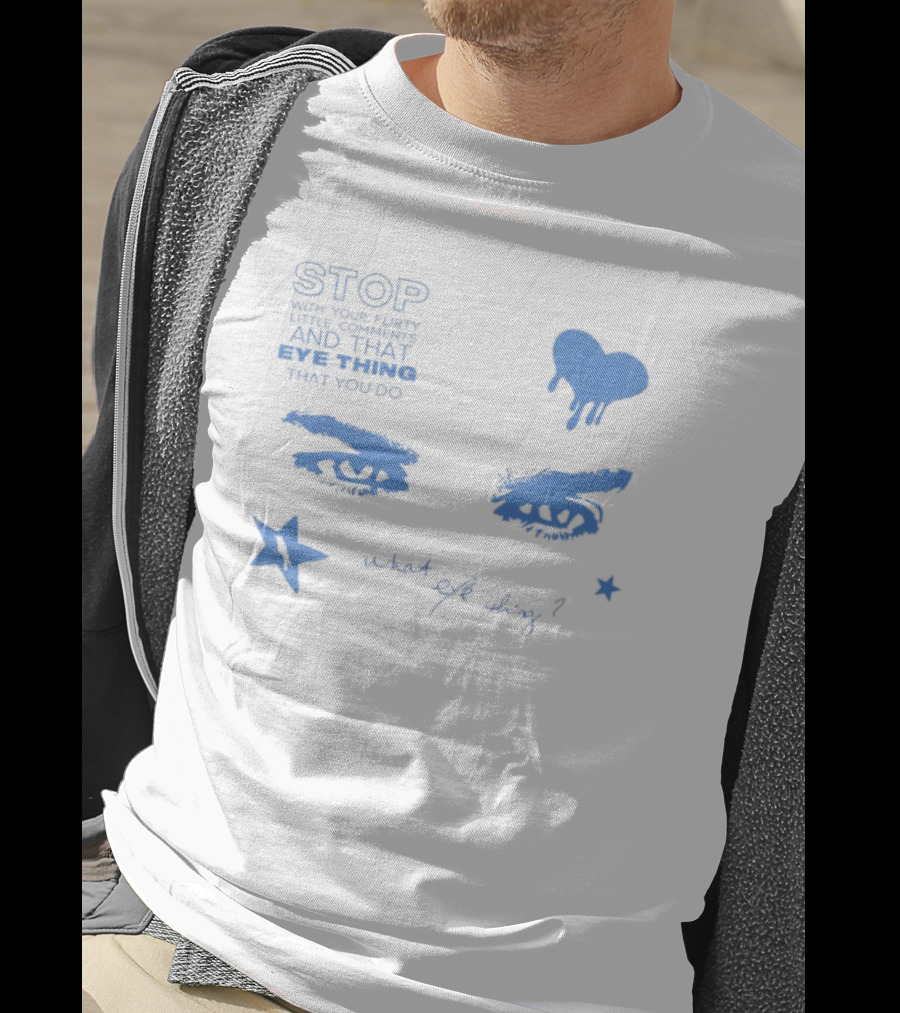 STOP Ian Relax What Eye Thing T-Shirt