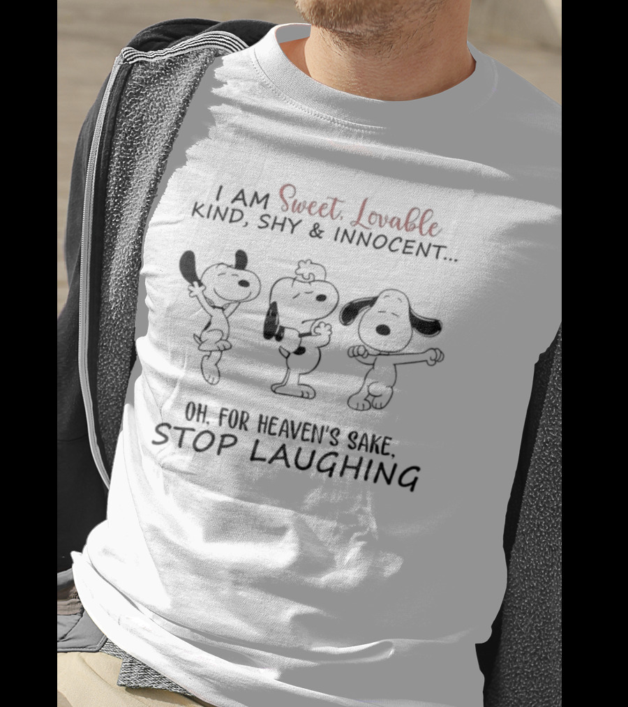 Snoopy I Am Sweet Lovable Kind Shy Innocent Oh For Heaven's Sake Stop Laughing T-Shirt