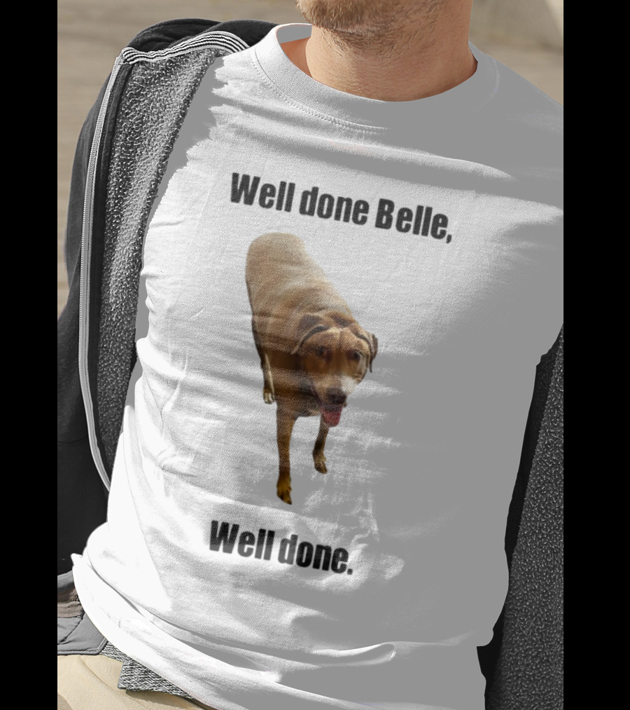 Well Done Belle Well Done Dog Happy Canine T-Shirt