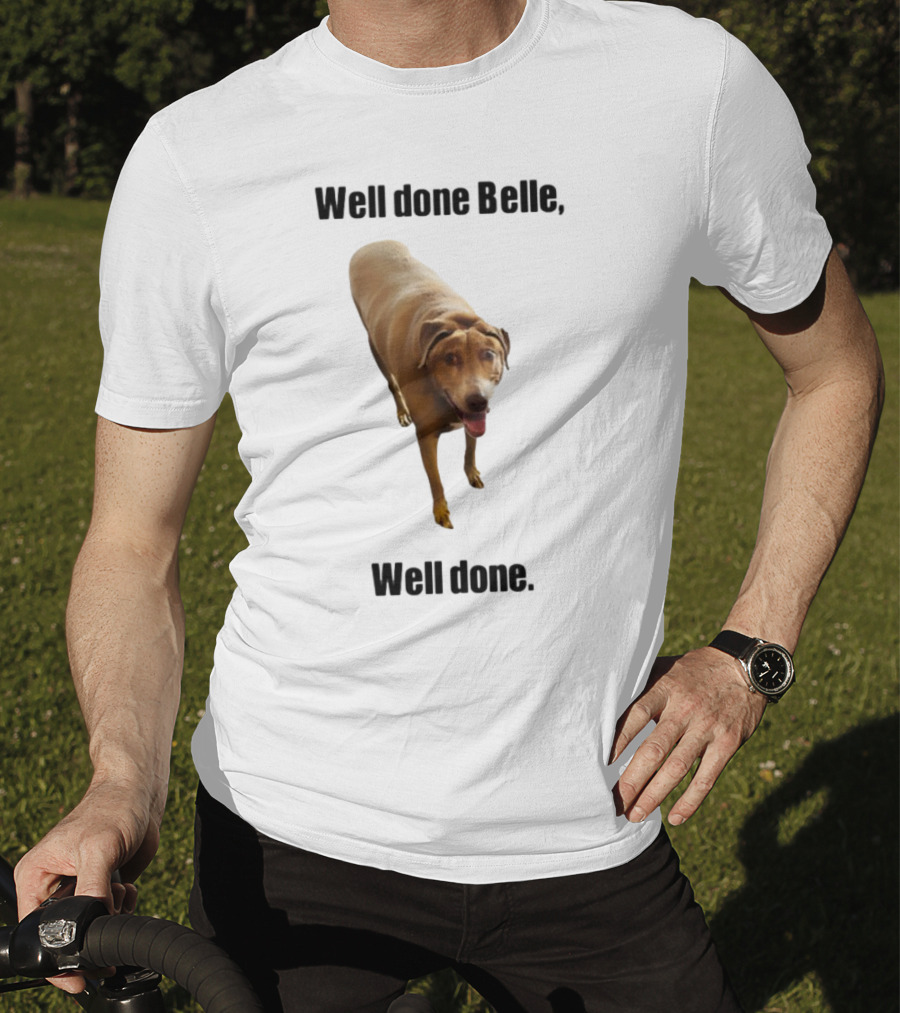 Well Done Belle Well Done Dog Happy Canine T-Shirt