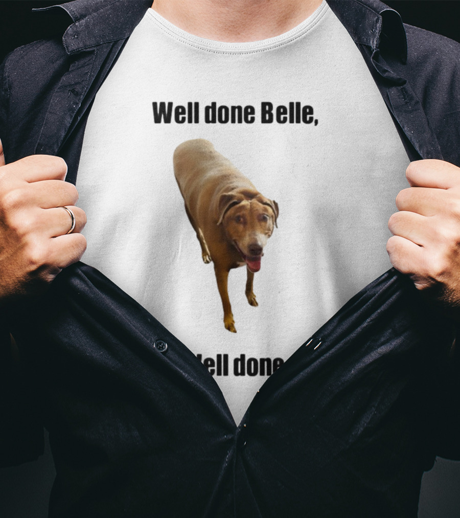 Well Done Belle Well Done Dog Happy Canine T-Shirt