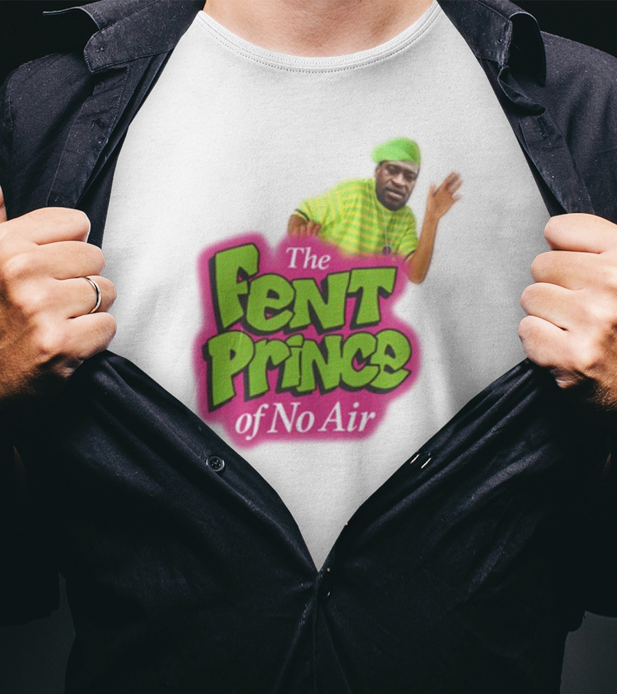The Fent Prince Of No Air Bruhtees T-Shirt