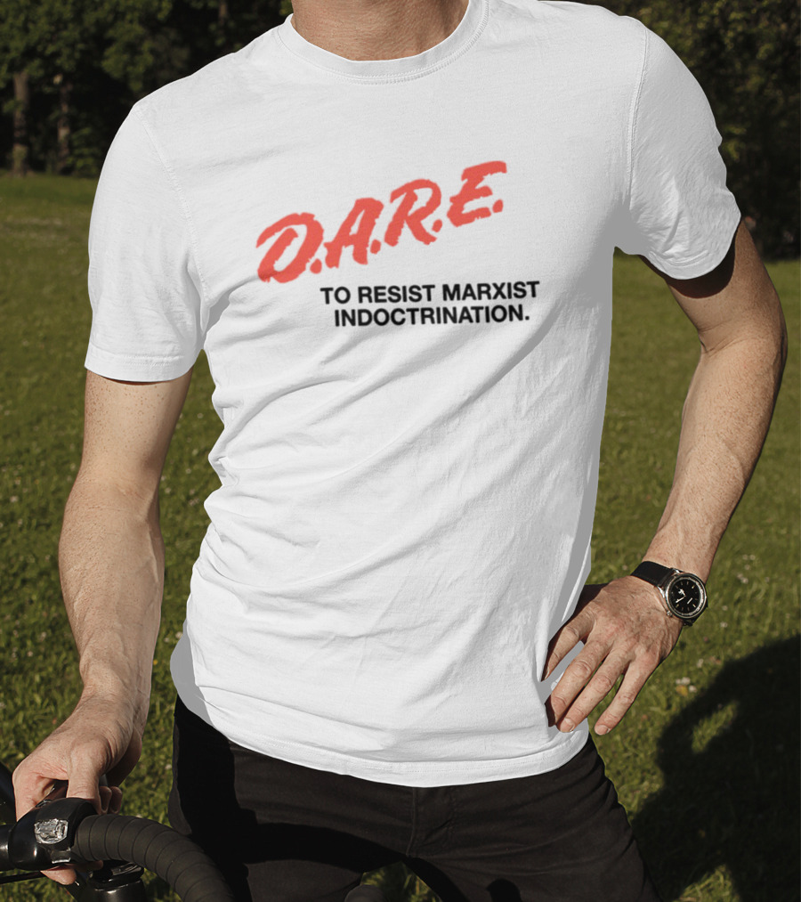 D.A.R.E. To Resist Marxist Indoctrination T-Shirt