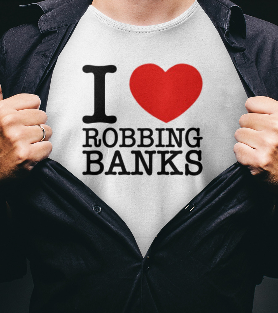 I Heart Robbing Banks T-Shirt