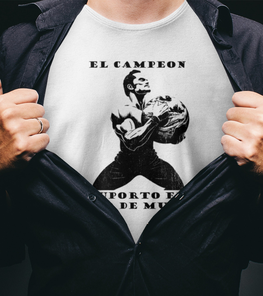 El Campeon Soporta El Peso De Mundo Fuerza Y Resistencia Muscular Hombre Poderoso T-Shirt