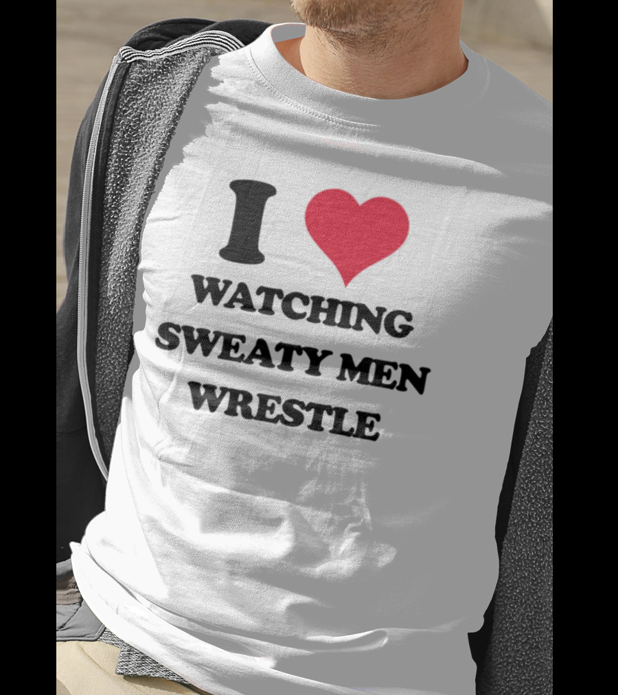 I Love Ing Sweaty Men Wrestle T-Shirt