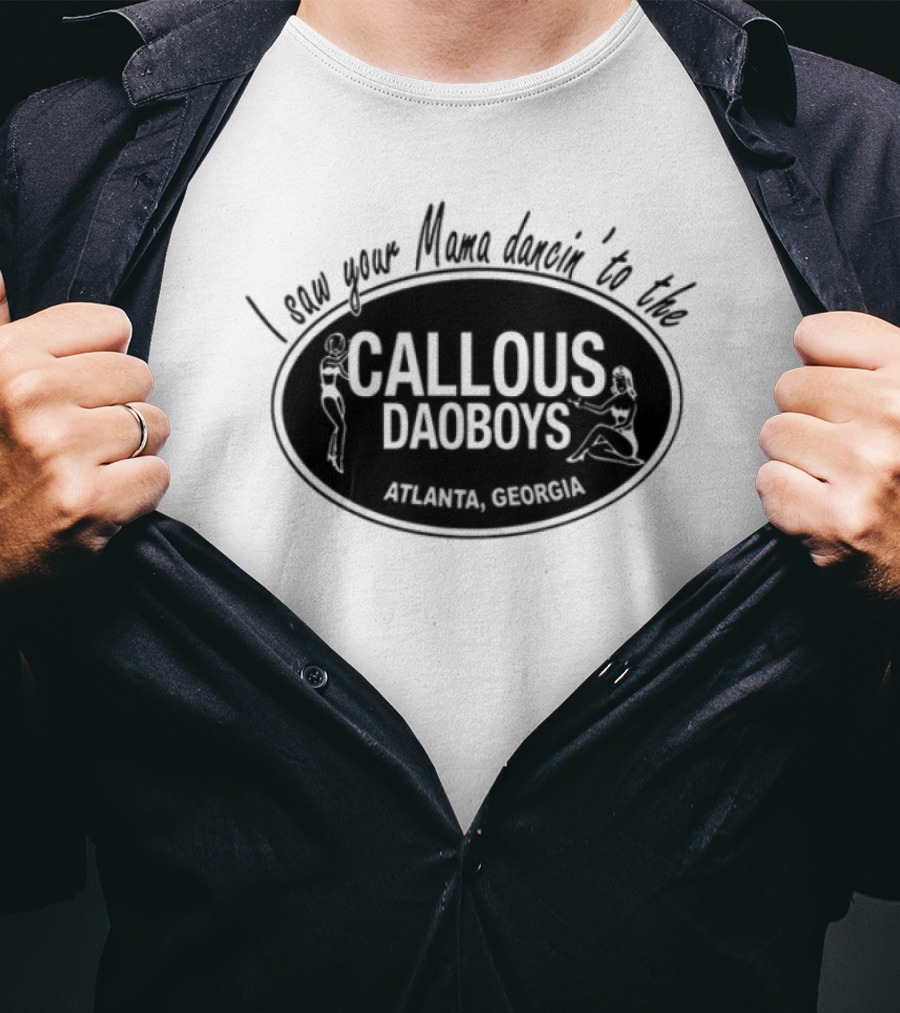I Saw Your Mama Dancin To The Callous Daoboys Atlanta Georgia T-Shirt
