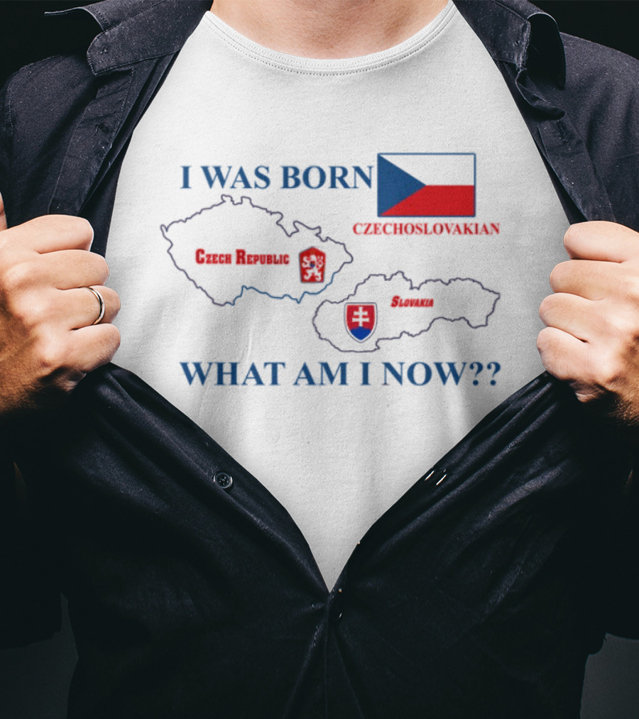 I Was Born Czechoslovakia Czech Republic Slovakia What Am I Now Map Flags T-Shirt