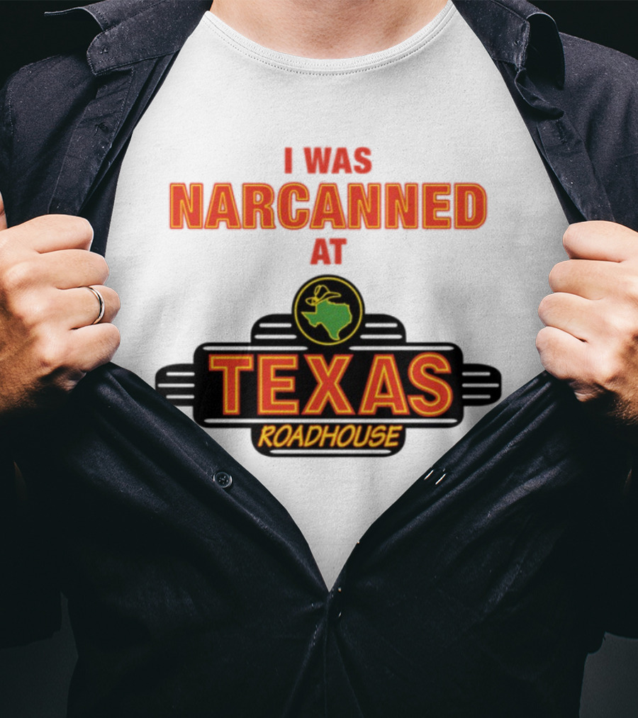 I Was Narcanned At Texas Roadhouse Restaurant Drug Overdose Awareness T-Shirt