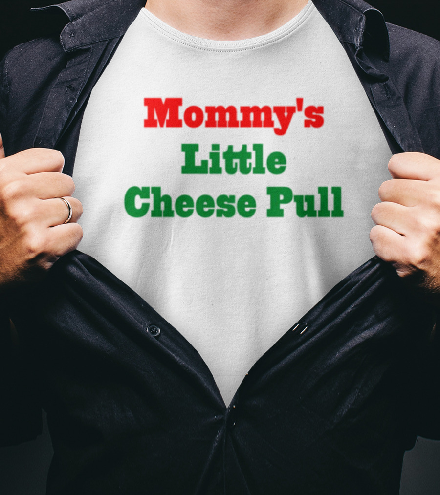 Mommy's Little Cheese Pull Green And Red Text T-Shirt