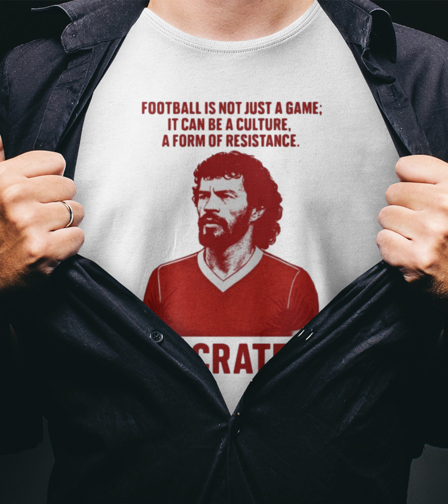 Football Is Not Just A Game It Can Be A Culture A Form Of Resistance Sócrates T-Shirt
