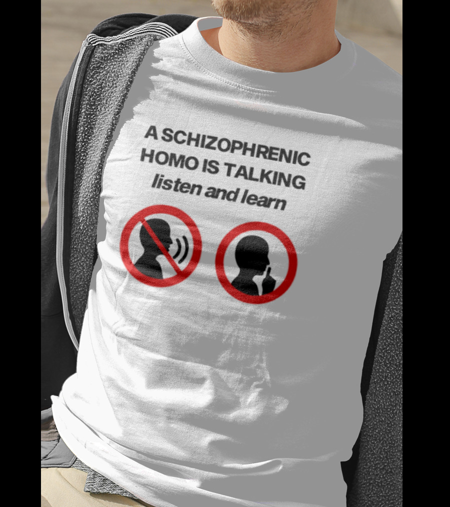 A Schizophrenic Homo Is Talking Listen And Learn LGBT Symbolism T-Shirt