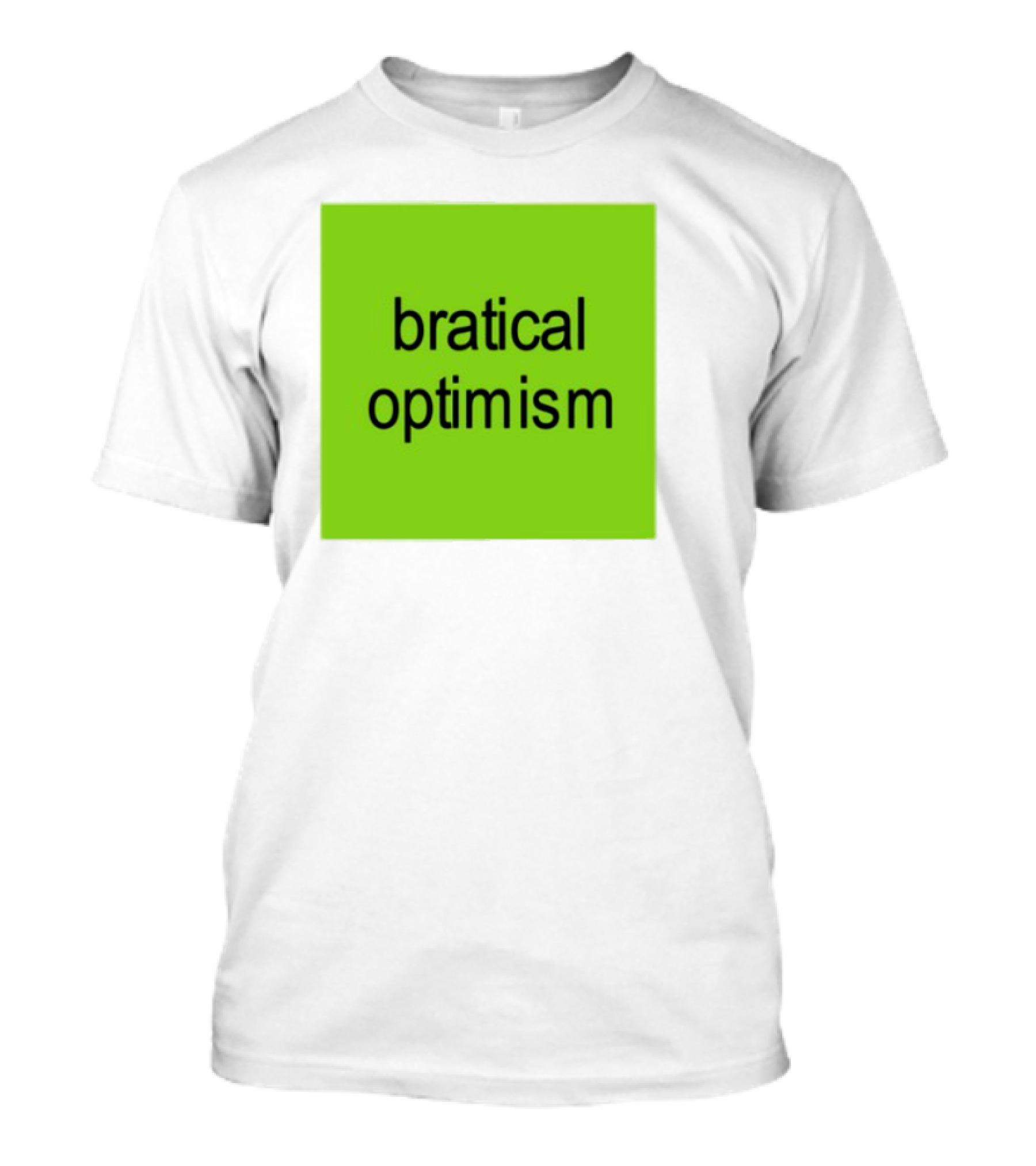 Bratical Optimism Bold Green Typography T-Shirt