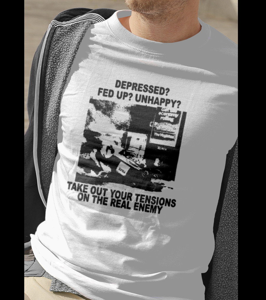 Depressed Fed Up Unhappy Yes Kick Em Feel Better Target The Real Enemy T-Shirt