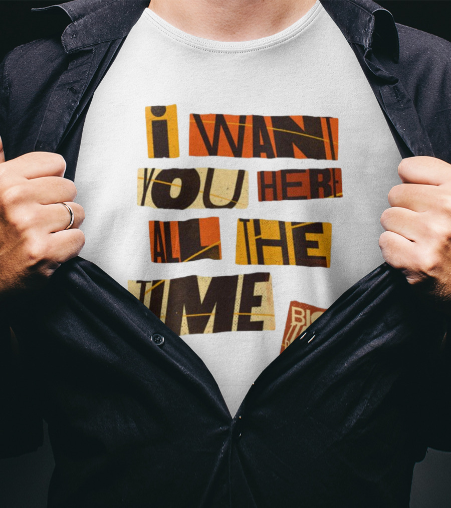 I Want You Here All The Time Big Time Rush T-Shirt