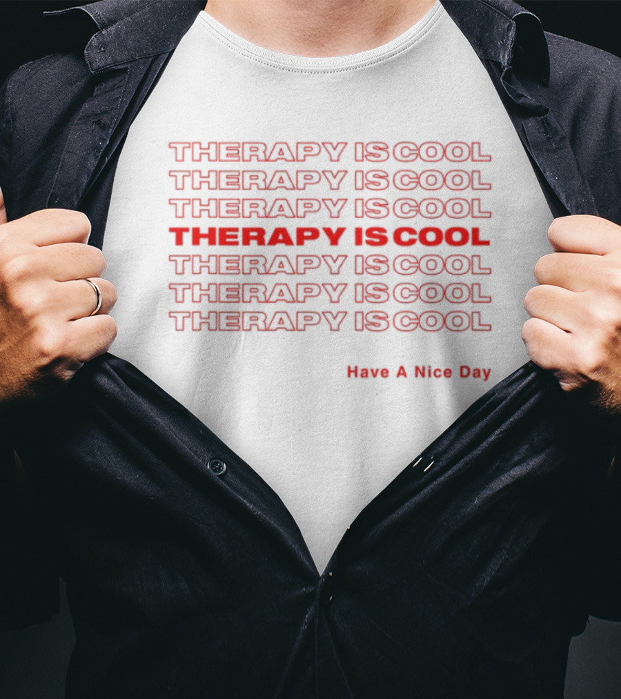 THERAPY IS COOL Have A Nice Day T-Shirt