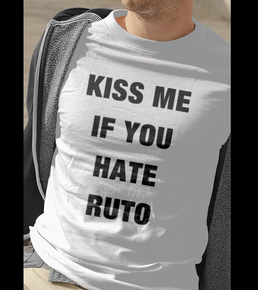 Alinur Mohamed Kiss Me If You Hate Ruto Election Political Humor T-Shirt