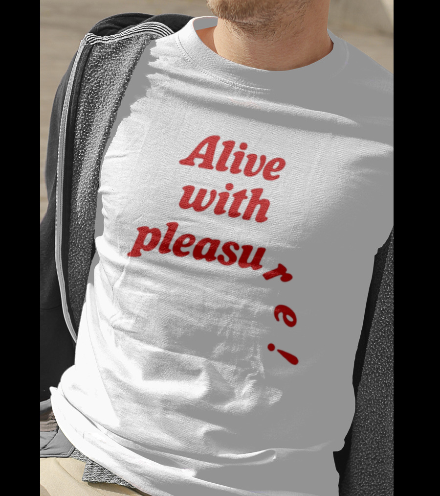 Alive With Pleasure Red Text T-Shirt