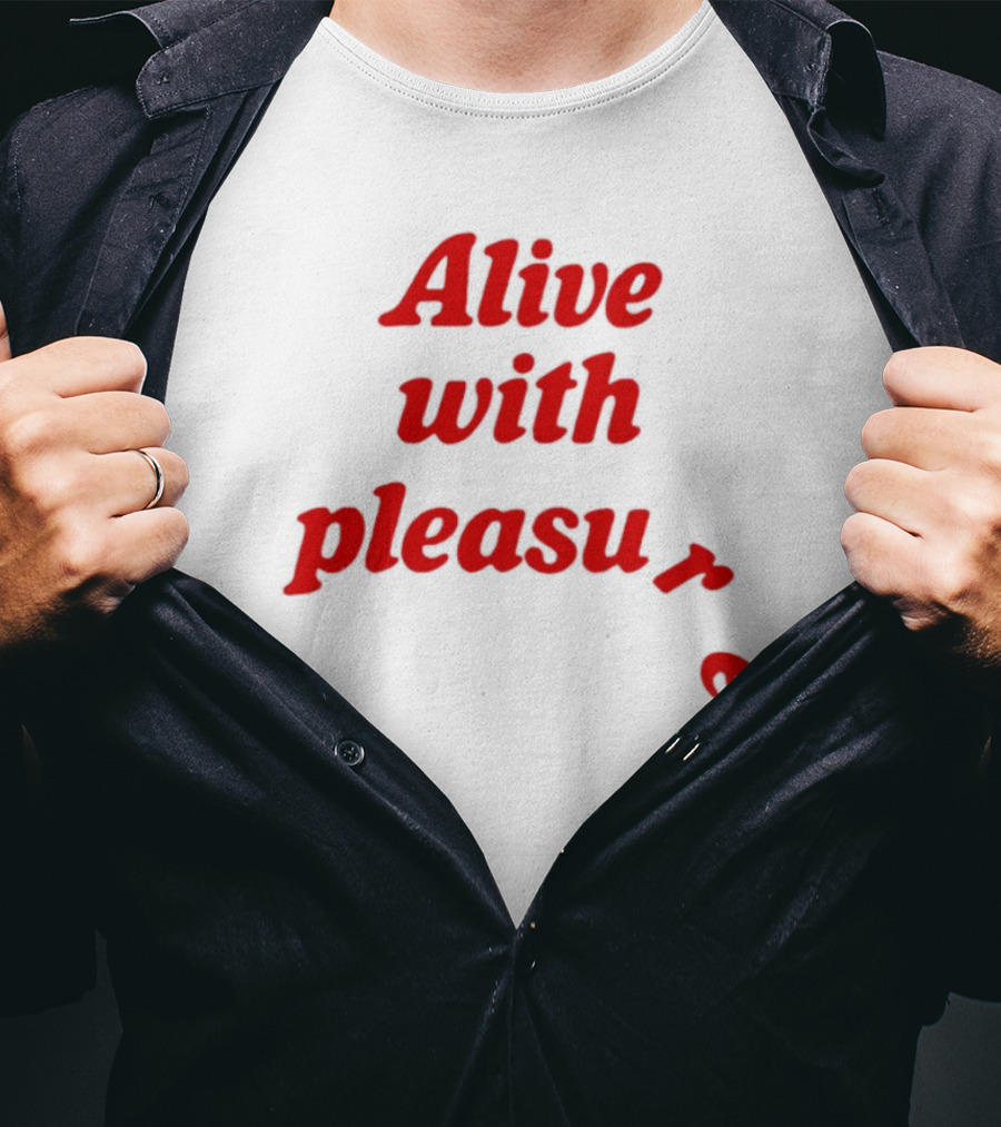Alive With Pleasure Red Text T-Shirt
