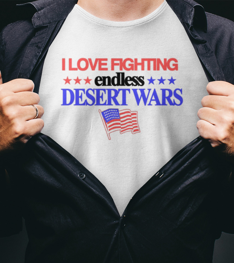 I Love Fighting Barely Legal Endless Desert Wars With Red White And Blue Flag T-Shirt