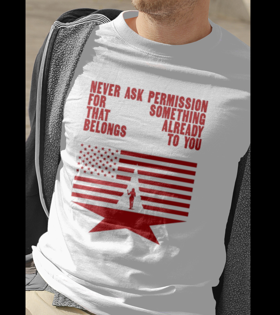 Cct Reclamation Never Ask Permission Belongs To You T-Shirt