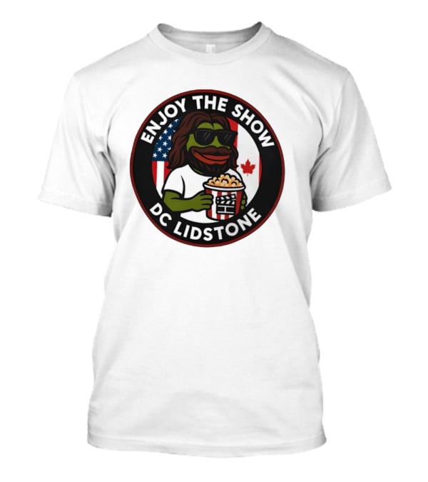 Enjoy The Show DC Lidstone USA Canada Popcorn PePe Meme T-Shirt