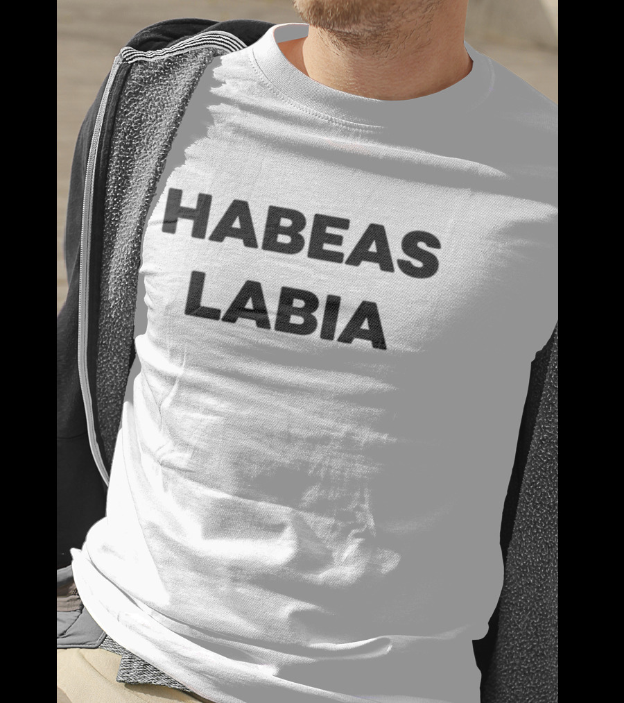 Habeas Labia Bold Statement Text Tee T-Shirt