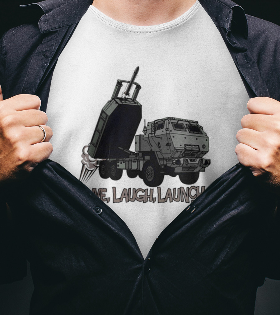 Himars Live Laugh Launch Rocket Vehicle T-Shirt