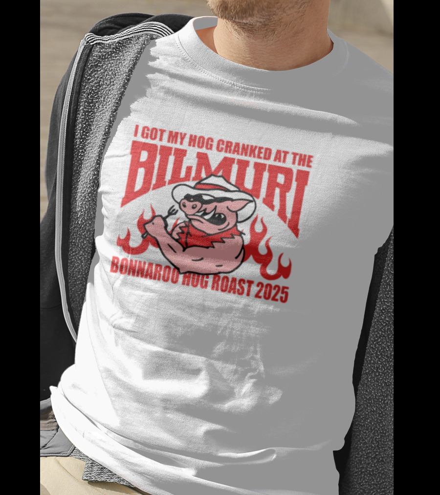I Got My Hog Cranked At Bilmuri Bonnaroo Hog Roast 2025 T-Shirt