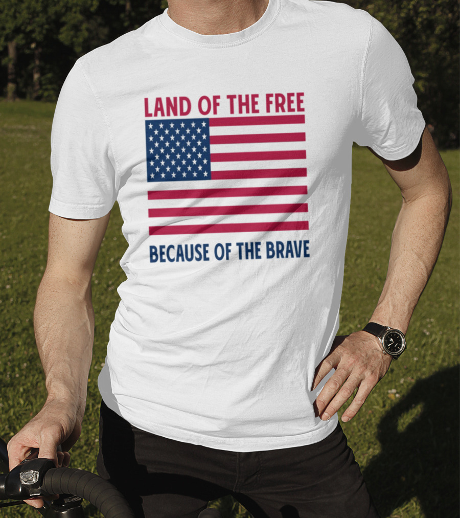 Land Of The Free Because Of The Brave American Flag Tribute T-Shirt