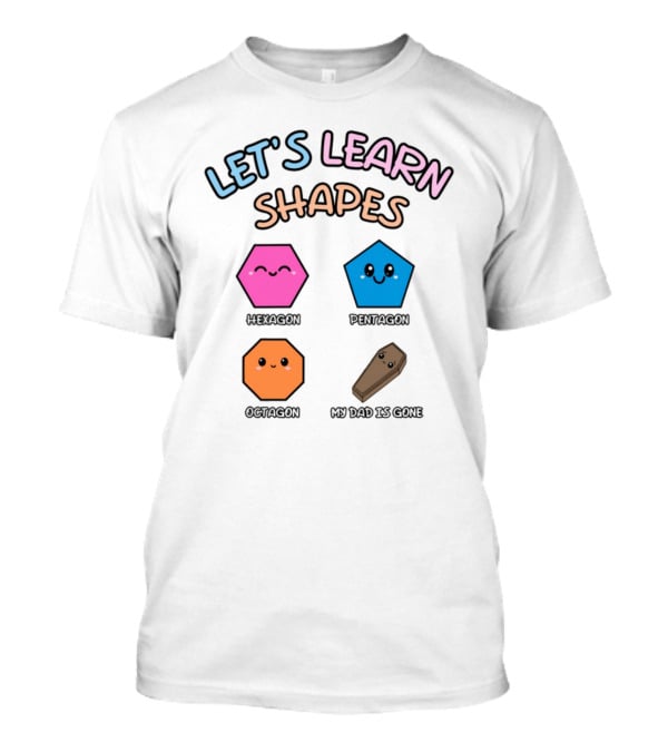 Let's Learn Shapes Dad Funny Coffin Hexagon Pentagons T-Shirt