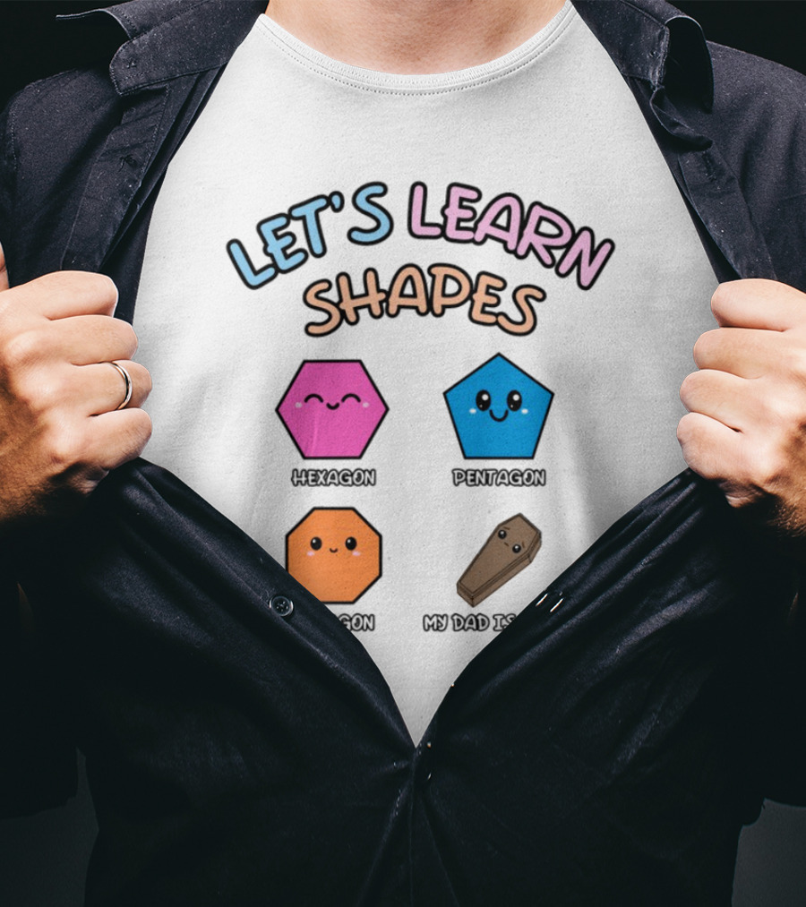 Let's Learn Shapes Dad Funny Coffin Hexagon Pentagons T-Shirt