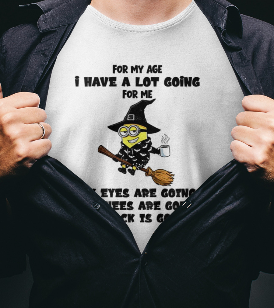 Minion Witches My Eyes Knees Back Going For My Age T-Shirt