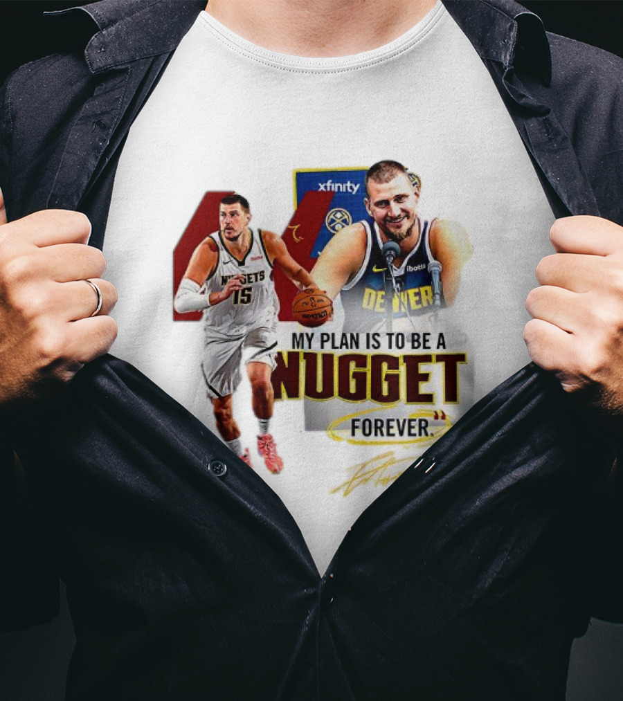 Nikola Jokic Denver Nuggets NBA My Plan Is To Be A Nugget Forever T-Shirt