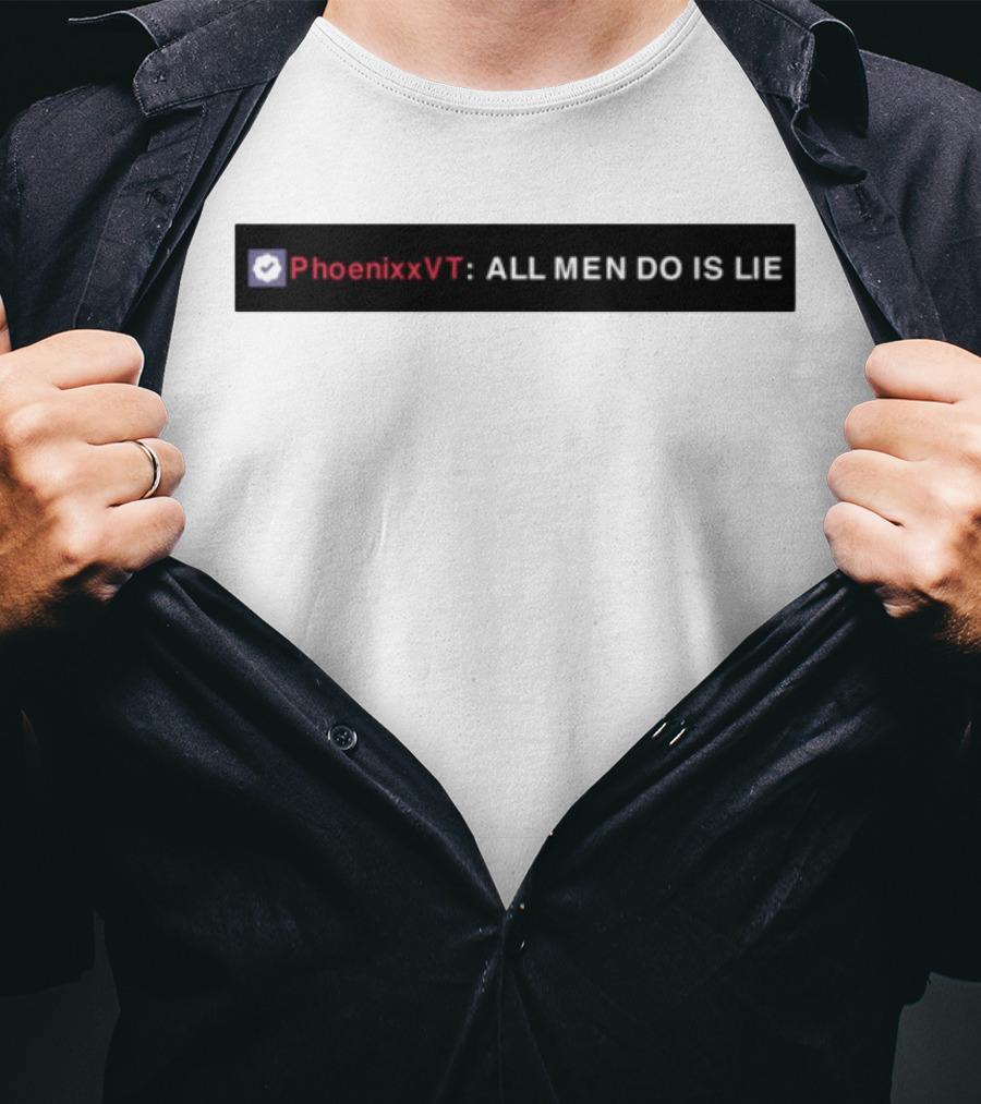 PhoenixxVT All Men Do Is Lie Statement T-Shirt