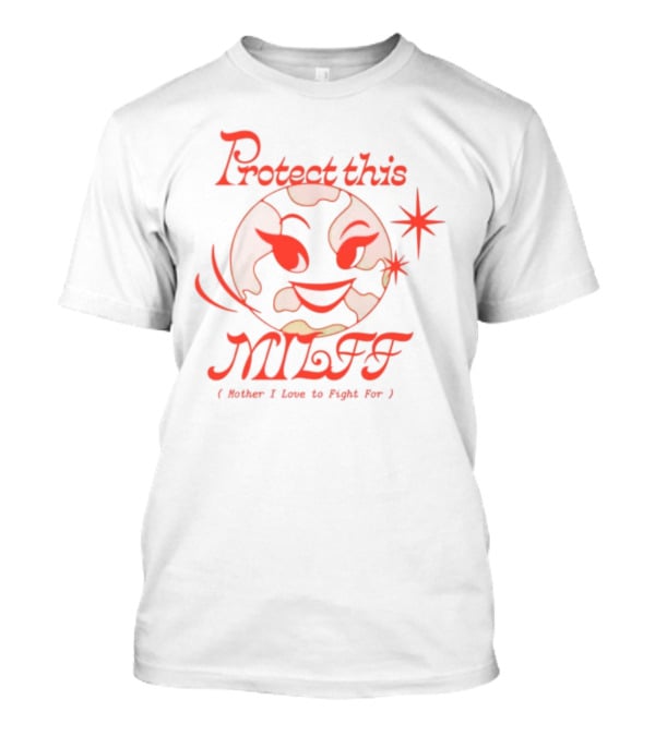 Protect This Milff Mother I Love To Fight For Planet Earth Star T-Shirt