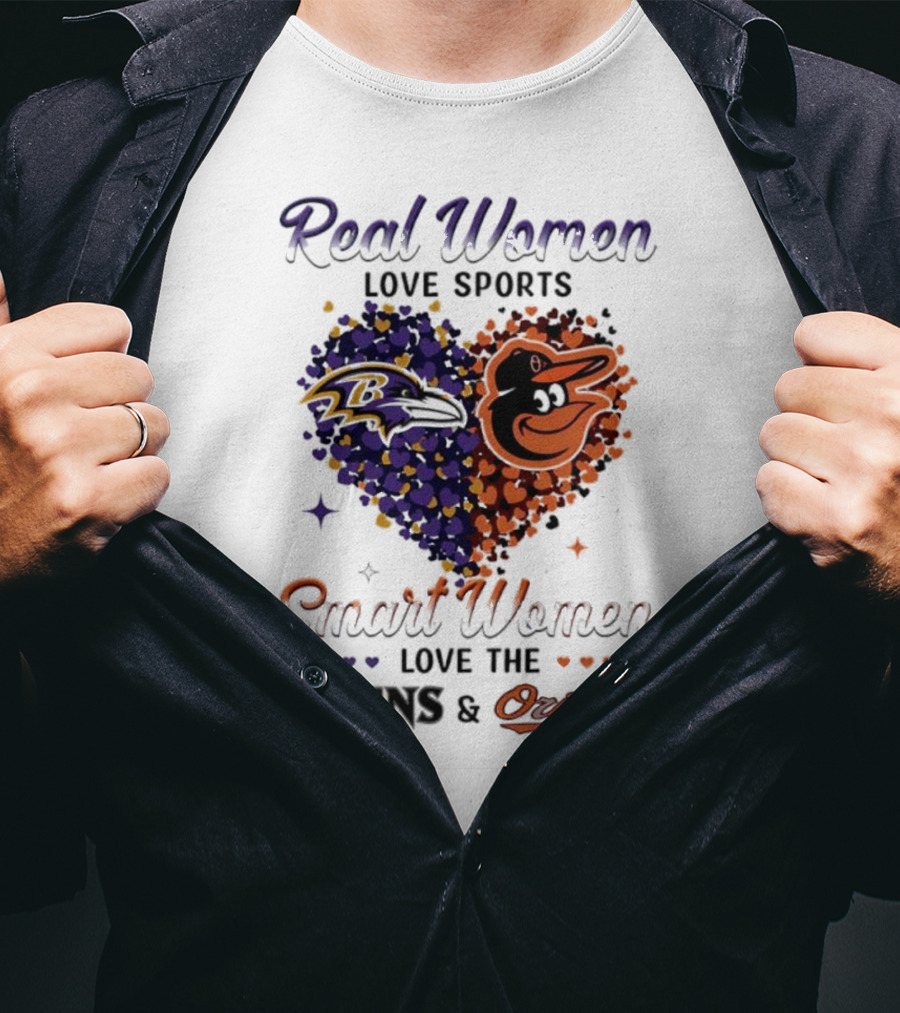 Real Women Love Sports Smart Women Love The Baltimore Ravens And Orioles T-Shirt