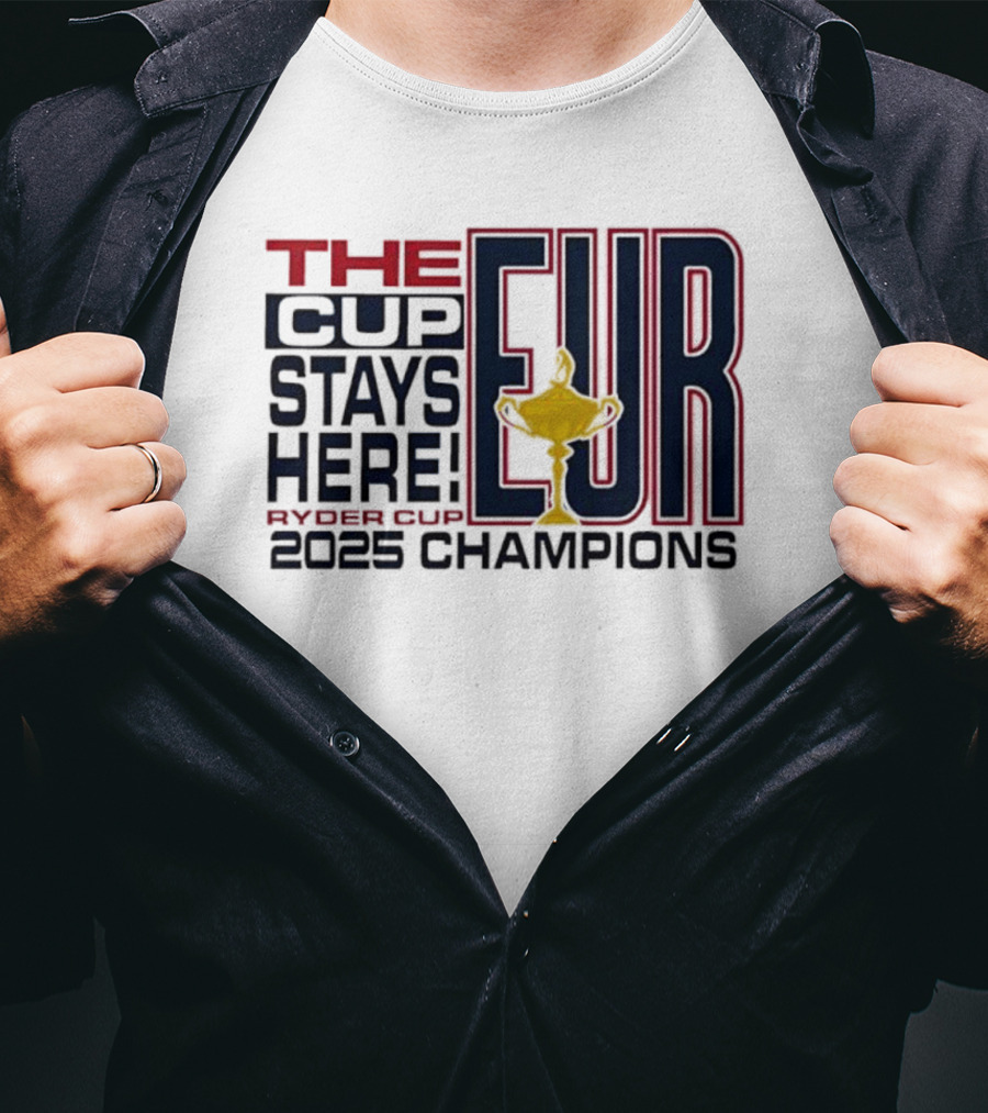 The Cup Stays Here EUR Ryder Cup 2025 Champions T-Shirt