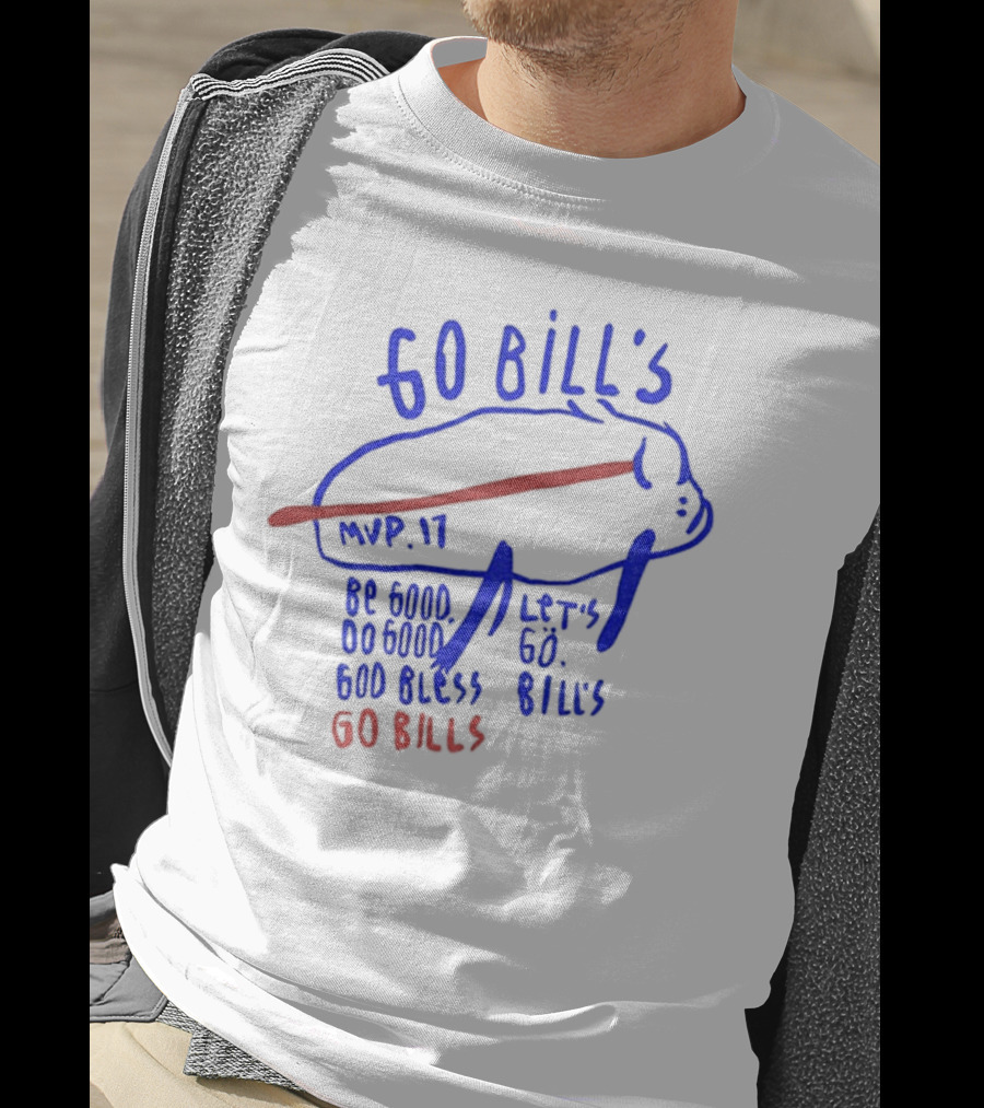 Go Bills MVP 17 Be Good Do Good God Bless Let's Go Bills Go Bills T-Shirt