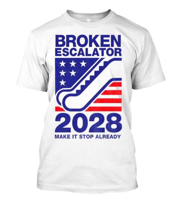 Broken Escalator 2028 Make It Stop Already American Flag Stars Stripes T-Shirt