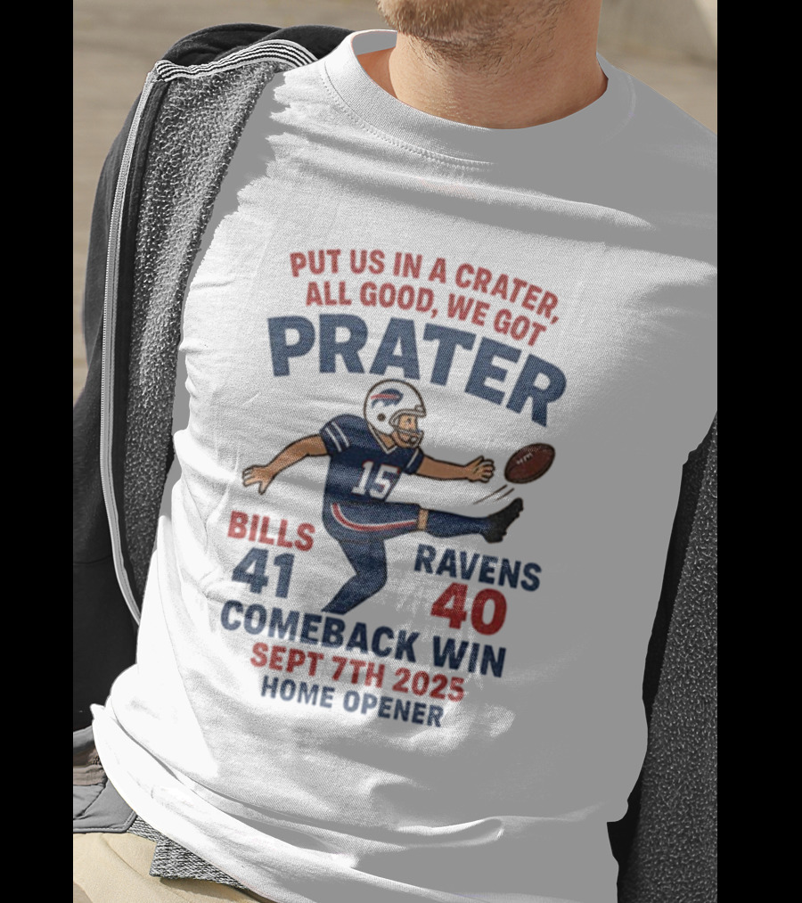Buffalo Bills Comeback Win Matt Prater Game Winning Kick Vs Ravens Sept 7th 2025 Home Opener T-Shirt
