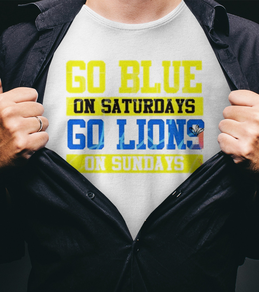 Go Blue On Saturdays Go Lions On Sundays Detroit Supporter Enthusiast T-Shirt